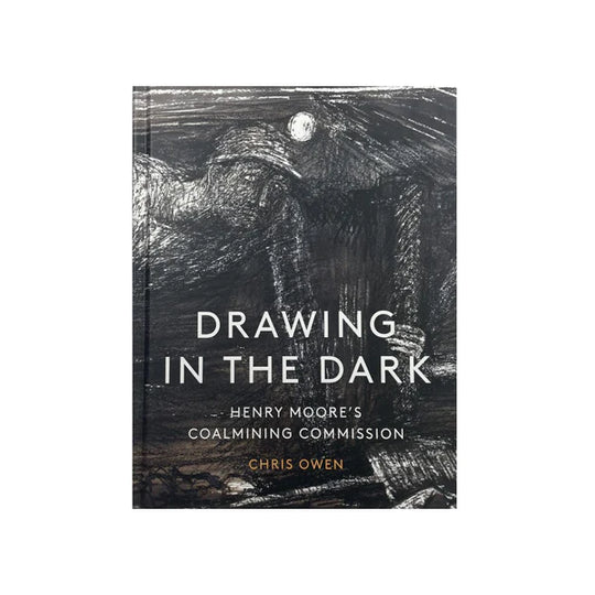 Drawing in the Dark: Henry Moore's Coalmining Commission