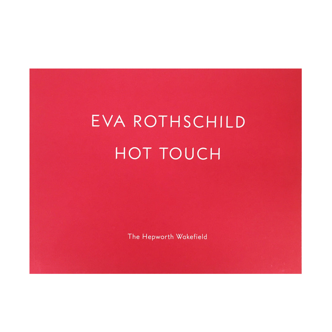 Eva Rothschild: Hot Touch Catalogue